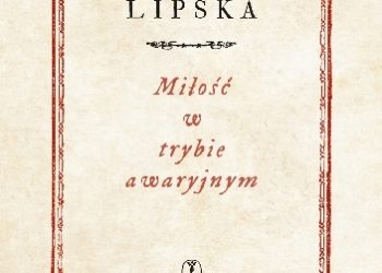 Ewa Lipska – Miłość w trybie awaryjnym