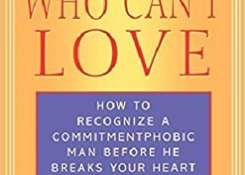 Steven Carter – Men Who Can’t Love: How to Recognize a Commitment Phobic Man Before He Breaks Your Heart