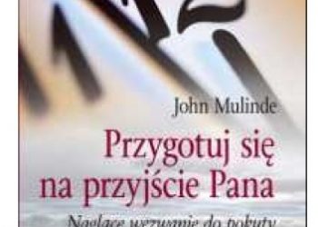 John Mulinde – Przygotuj się na przyjście Pana Naglące wezwanie do pokuty i przebudzenia