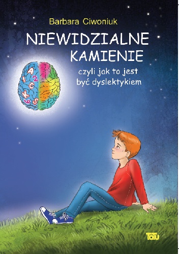 Barbara Ciwoniuk – Niewidzialne kamienie czyli jak to jest być dyslektykiem