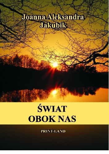 Joanna Aleksandra Joakubik – ŚWIAT OBOK NAS