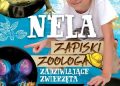 Nela – Nela. Zapiski zoologa. Zadziwiające zwierzęta