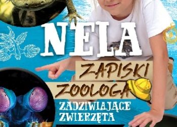 Nela – Nela. Zapiski zoologa. Zadziwiające zwierzęta