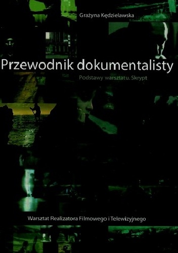 Grażyna Kędzielawska – Przewodnik dokumentalisty. Podstawy warsztatu skrypt