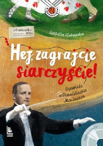 Izabella Klebańska – Hej, zagrajcie siarczyście! Opowieść o Stanisławie Moniuszce