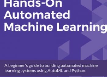 Sibanjan Das – Hands-On Automated Machine Learning