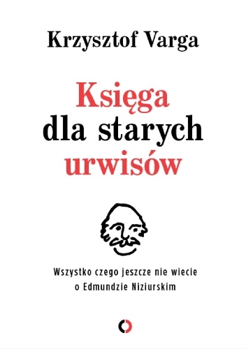 Krzysztof Varga – Księga dla starych urwisów. Wszystko, czego jeszcze nie wiecie o Edmundzie Niziurskim