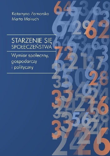 Katarzyna Zamorska, Marta Makuch – Starzenie się społeczeństwa. Wymiar społeczny, gospodarczy i polityczny