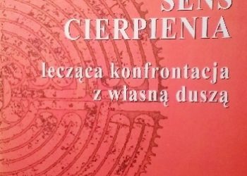 Konrad Stettbacher – Sens cierpienia. Lecząca konfrontacja z własną duszą