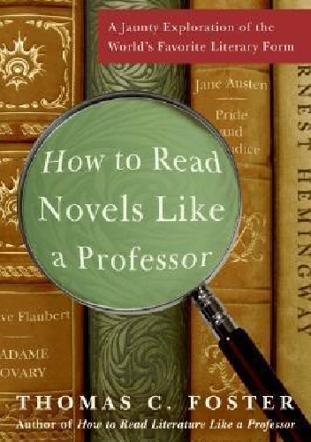 Thomas C. Foster – How to Read Novels Like A Professor