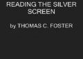 Thomas C. Foster – Reading the Silver Screen. A Film Lover’s Guide to Decoding the Art Form That Moves