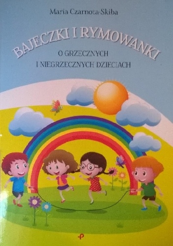 Maria Czarnota-Skiba – Bajeczki i rymowanki o grzecznych i niegrzecznych dzieciach