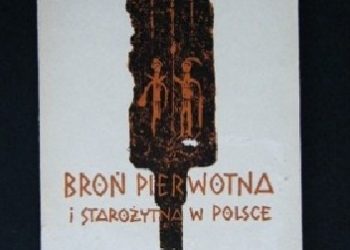 Włodzimierz Wojciechowski – Broń pierwotna i starożytna w Polsce
