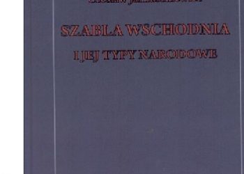 Czesław Jarnuszkiewicz – Szabla wschodnia i jej typy narodowe