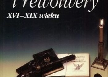 Roman Matuszewski – Pistolety i rewolwery XVI-XIX wieku