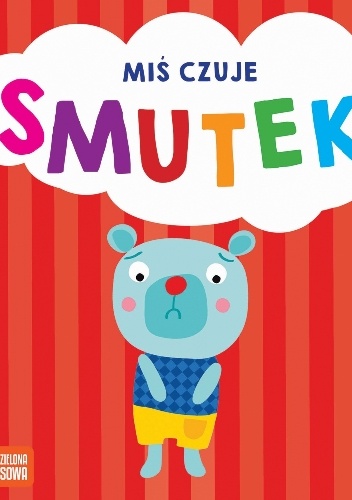 Praca zbiorowa – Miś czuje smutek