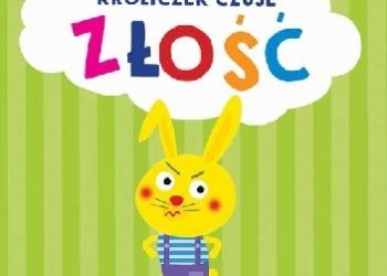 Praca zbiorowa – Króliczek czuje złość