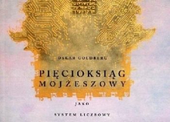 Oskar Goldberg – Pięcioksiąg Mojżeszowy jako system liczbowy