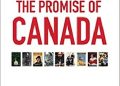 Charlotte Gray – The Promise of Canada: 150 Years–People and Ideas That Have Shaped Our Country