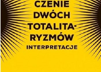 Praca zbiorowa – Doświadczenie dwóch totalitaryzmów. Interpretacje