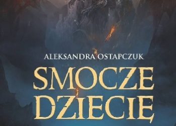 Aleksandra Ostapczuk – Smocze dziecię