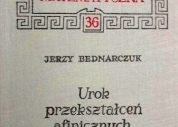 Jerzy Bednarczuk – Urok przekształceń afinicznych
