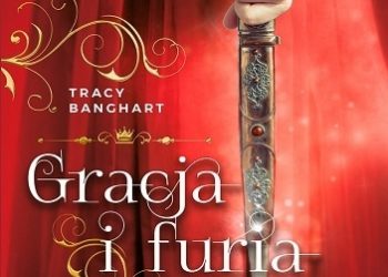 Tracy E. Banghart – Gracja i furia