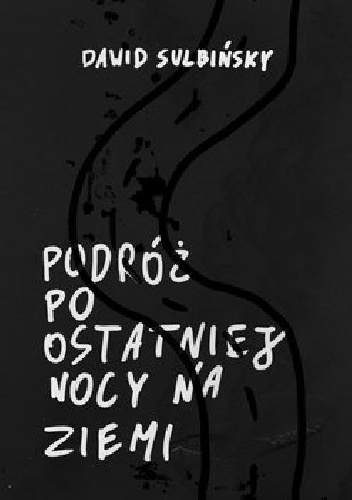 Dawid Sulba – Podróż po ostatniej nocy na Ziemi
