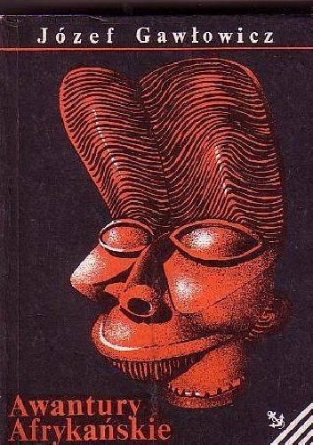 Józef Gawłowicz – Awantury afrykańskie