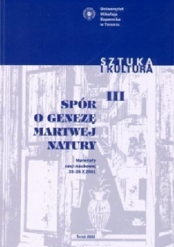 Praca zbiorowa – Spór o genezę martwej natury. Materiały sesji naukowej 25-26 X 2001