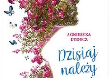 Agnieszka Dydycz – Dzisiaj należy do mnie