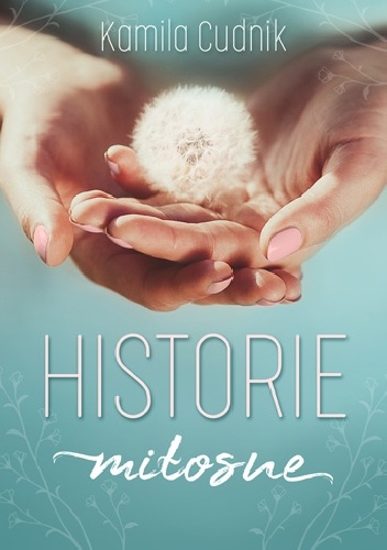 Kamila Cudnik – Historie miłosne