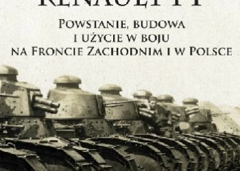 Witold J. Ławrynowicz – Czołg Renault FT. Powstanie, budowa i użycie w boju na Froncie Zachodnim i w Polsce