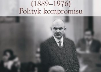 Mateusz Ratyński – Jan Dębski (1889-1976). Polityk kompromisu