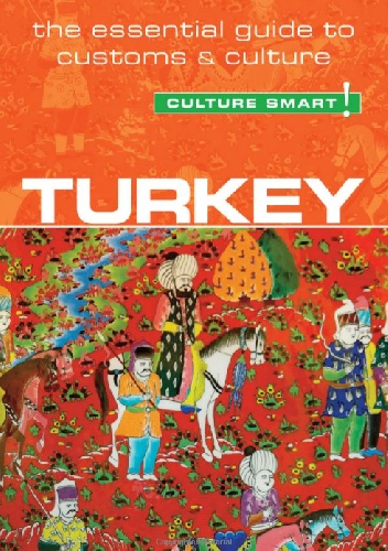 Charlotte McPherson – Turkey – Culture Smart!: The Essential Guide to Customs & Culture