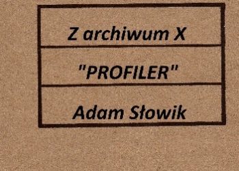 Adam Słowik – Z archiwum X – PROFILER