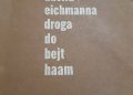 Kazimierz Kąkol – Adolfa Eichmanna droga do bejt haam