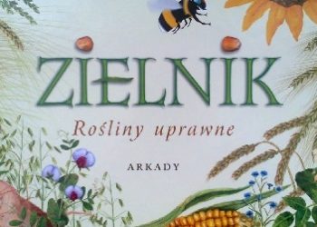Henryk Garbarczyk, Małgorzata Garbarczyk – Zielnik. Rośliny uprawne
