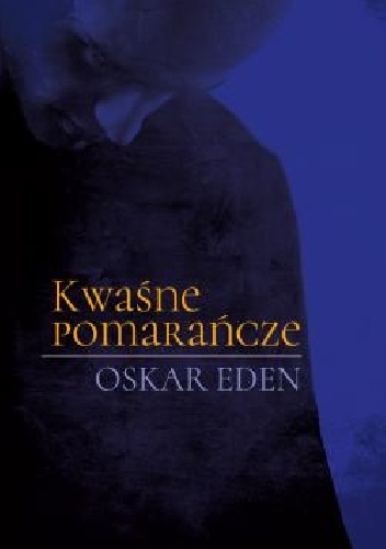 Oskar Eden – Kwaśne pomarańcze