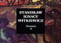 Stanisław Ignacy Witkiewicz – Dramaty t. II