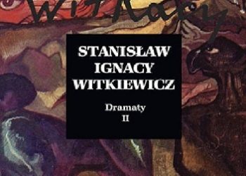 Stanisław Ignacy Witkiewicz – Dramaty t. II