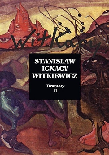 Stanisław Ignacy Witkiewicz – Dramaty t. II