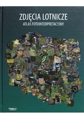 Zdjęcia lotnicze. Atlas fotointerpretacyjny
