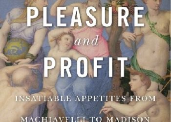 David Wootton – Power, Pleasure, and Profit. Insatiable Appetites from Machiavelli to Madison