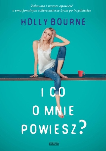 Holly Bourne – I co o mnie powiesz