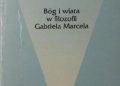 Karol Tarnowski – Ku absolutnej ucieczce. Bóg i wiara w filozofii Gabriela Marcela