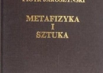 Piotr Jaroszyński – Metafizyka i sztuka