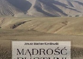Janusz Wacław Koralewski – Mądrość pustyni. Życie pustelnicze od monastycyzmu przedchrześcijańskiego do VI wieku