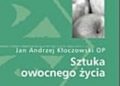 Jan Andrzej Kłoczowski OP – Sztuka owocnego życia