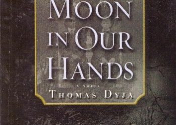 Thomas Dyja – The Moon in Our Hands
